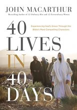 Cover art for 40 Lives in 40 Days: Experiencing God’s Grace Through the Bible’s Most Compelling Characters