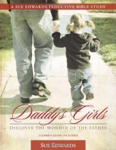Cover art for Daddy's Girls: Discover the Wonder of the Father (A Sue Edwards Inductive Bible Study)