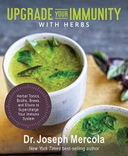 Cover art for Upgrade Your Immunity with Herbs: Herbal Tonics, Broths, Brews, and Elixirs to Supercharge Your Immune System