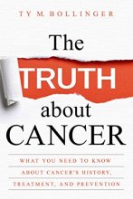 Cover art for The Truth about Cancer: What You Need to Know about Cancer's History, Treatment, and Prevention