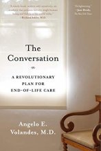 Cover art for The Conversation: A Revolutionary Plan for End-of-Life Care