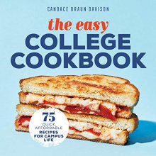 Cover art for The Easy College Cookbook: 75 Quick, Affordable Recipes for Campus Life