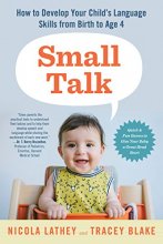Cover art for Small Talk: How to Develop Your Child’s Language Skills from Birth to Age Four