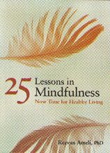 Cover art for 25 Lessons in Mindfulness: Now Time for Healthy Living (APA Life Tools)