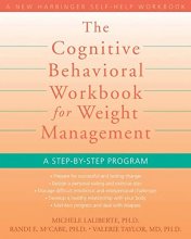 Cover art for The Cognitive Behavioral Workbook for Weight Management: A Step-by-Step Program (A New Harbinger Self-Help Workbook)