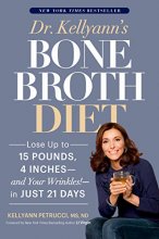 Cover art for Dr. Kellyann's Bone Broth Diet: Lose Up to 15 Pounds, 4 Inches--and Your Wrinkles!--in Just 21 Days
