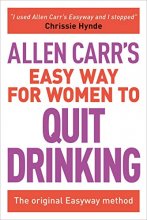 Cover art for Allen Carr's Easy Way for Women to Quit Drinking: The original Easyway method (Allen Carr's Easyway, 7)