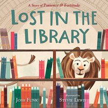 Cover art for Lost in the Library: A Story of Patience & Fortitude (A New York Public Library Book)