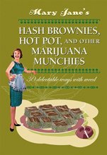 Cover art for Mary Jane's Hash Brownies, Hot Pot and Other Marijuana Munchies: 30 delectable ways with weed