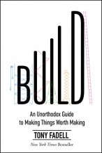 Cover art for Build: An Unorthodox Guide to Making Things Worth Making