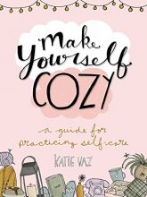 Cover art for Make Yourself Cozy: A Guide for Practicing Self-Care