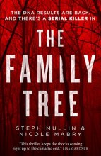 Cover art for The Family Tree: the DNA results are back - and there’s a killer in the family tree... the new gripping debut serial killer thriller for 2021