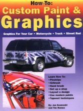 Cover art for How to: Custom Paint & Graphics - Graphics for Your Car, Motorcycle, Truck, Street Rod