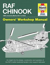 Cover art for RAF Chinook Owners' Workshop Manual - 1980 onwards (Marks HC1 to HC3): An insight into the design, construction and operation of the RAF's battle-hardened tandem-rotor support helicopter