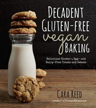 Cover art for Decadent Gluten-Free Vegan Baking: Delicious, Gluten-, Egg- and Dairy-Free Treats and Sweets