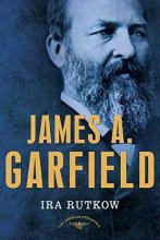 Cover art for James A. Garfield: The American Presidents Series: The 20th President, 1881