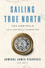 Cover art for Sailing True North: Ten Admirals and the Voyage of Character