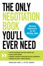 Cover art for The Only Negotiation Book You'll Ever Need: Find the negotiation style that's right for you, Avoid common pitfalls, Maintain composure during ... and Negotiate any deal - without giving in