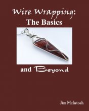 Cover art for Wire Wrapping: The Basics And Beyond