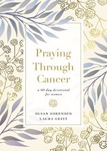 Cover art for Praying Through Cancer: A 90-Day Devotional for Women