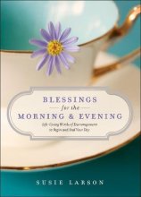 Cover art for Blessings for the Morning and Evening: Life-Giving Words of Encouragement to Begin and End Your Day