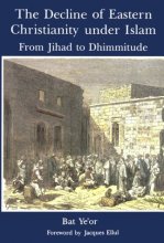 Cover art for The Decline of Eastern Christianity Under Islam : From Jihad to Dhimmitude : Seventh-Twentieth Century