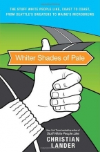 Cover art for Whiter Shades of Pale: The Stuff White People Like, Coast to Coast, from Seattle's Sweaters to Maine's Microbrews
