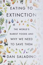 Cover art for Eating to Extinction: The World's Rarest Foods and Why We Need to Save Them