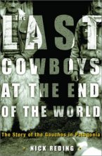 Cover art for The Last Cowboys at the End of the World: The Story of the Gauchos of Patagonia